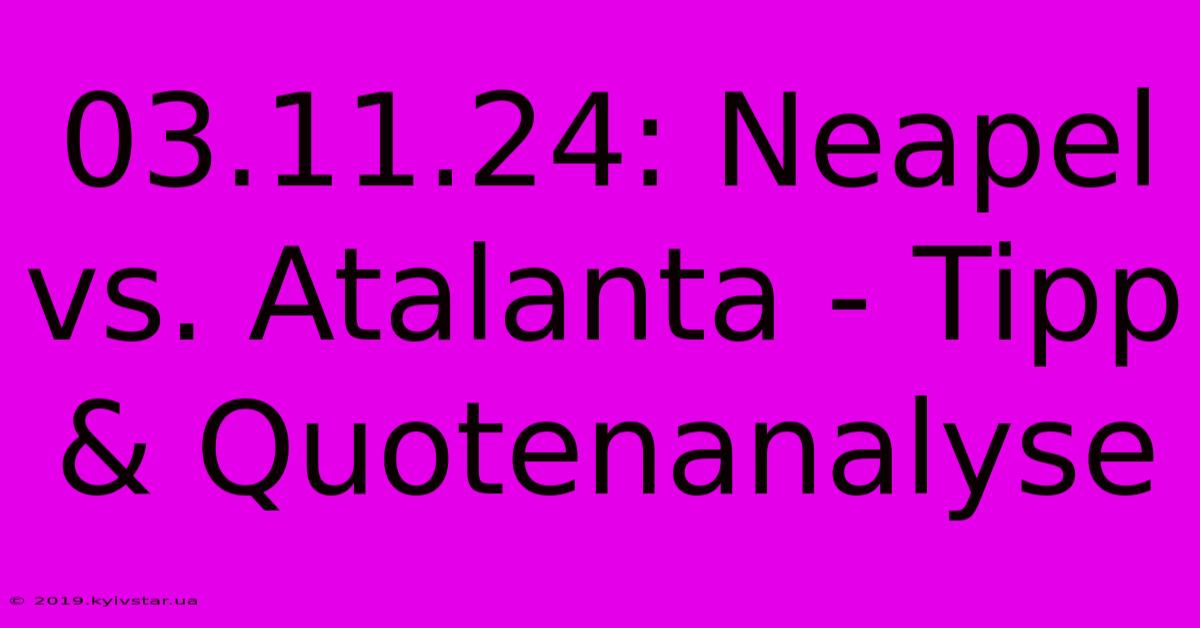 03.11.24: Neapel Vs. Atalanta - Tipp & Quotenanalyse