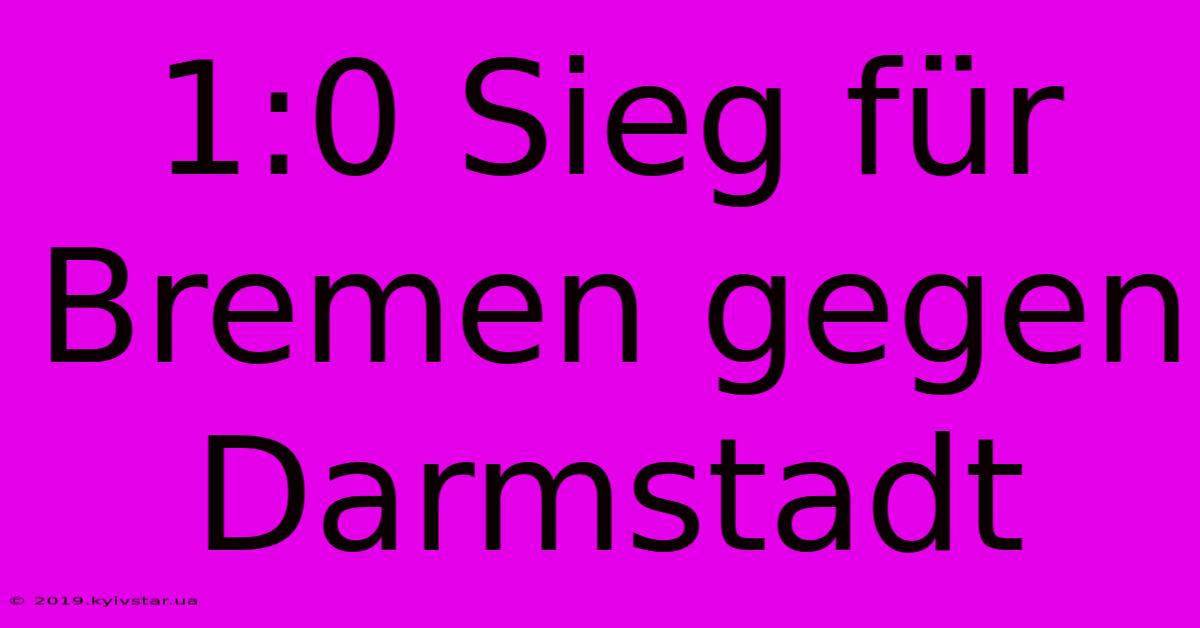 1:0 Sieg Für Bremen Gegen Darmstadt