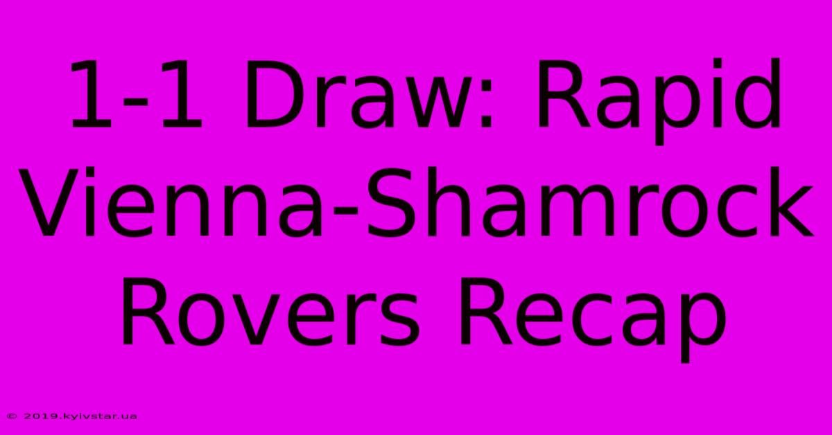 1-1 Draw: Rapid Vienna-Shamrock Rovers Recap