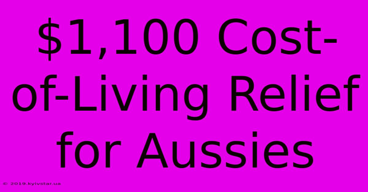 $1,100 Cost-of-Living Relief For Aussies