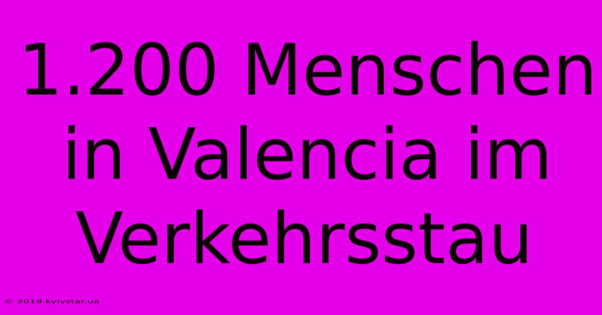 1.200 Menschen In Valencia Im Verkehrsstau 