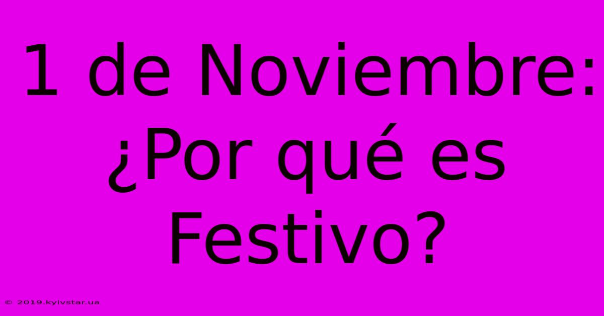 1 De Noviembre: ¿Por Qué Es Festivo?