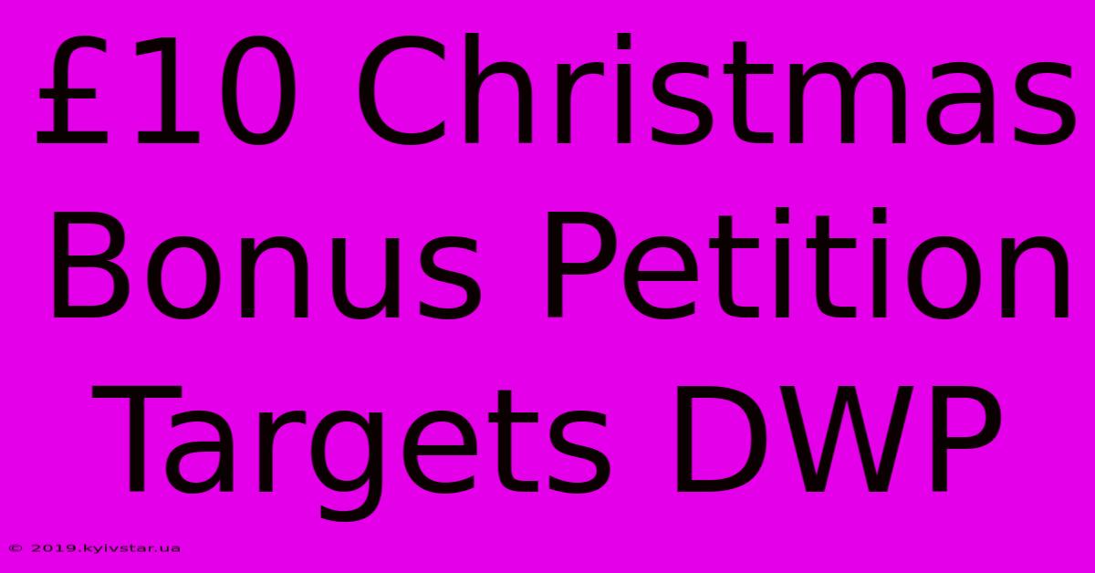 £10 Christmas Bonus Petition Targets DWP 