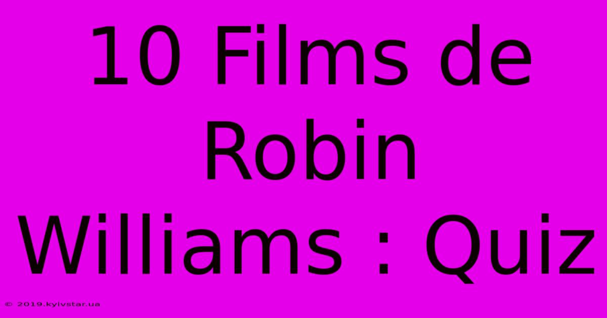 10 Films De Robin Williams : Quiz