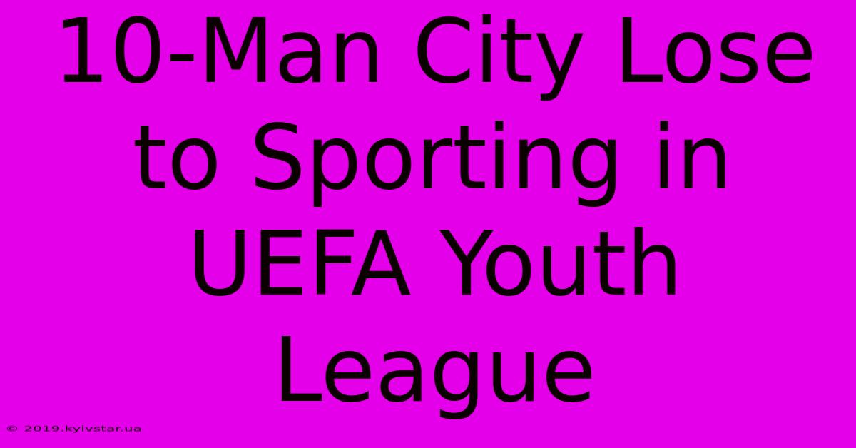 10-Man City Lose To Sporting In UEFA Youth League