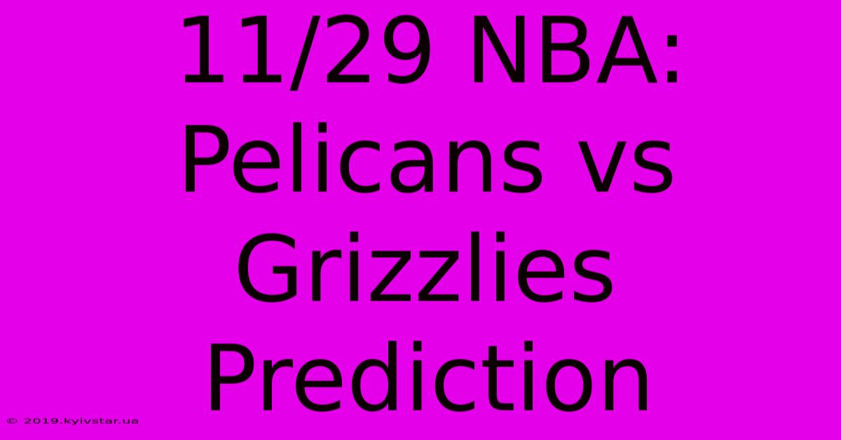 11/29 NBA: Pelicans Vs Grizzlies Prediction