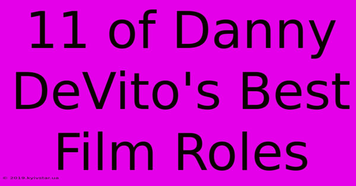 11 Of Danny DeVito's Best Film Roles