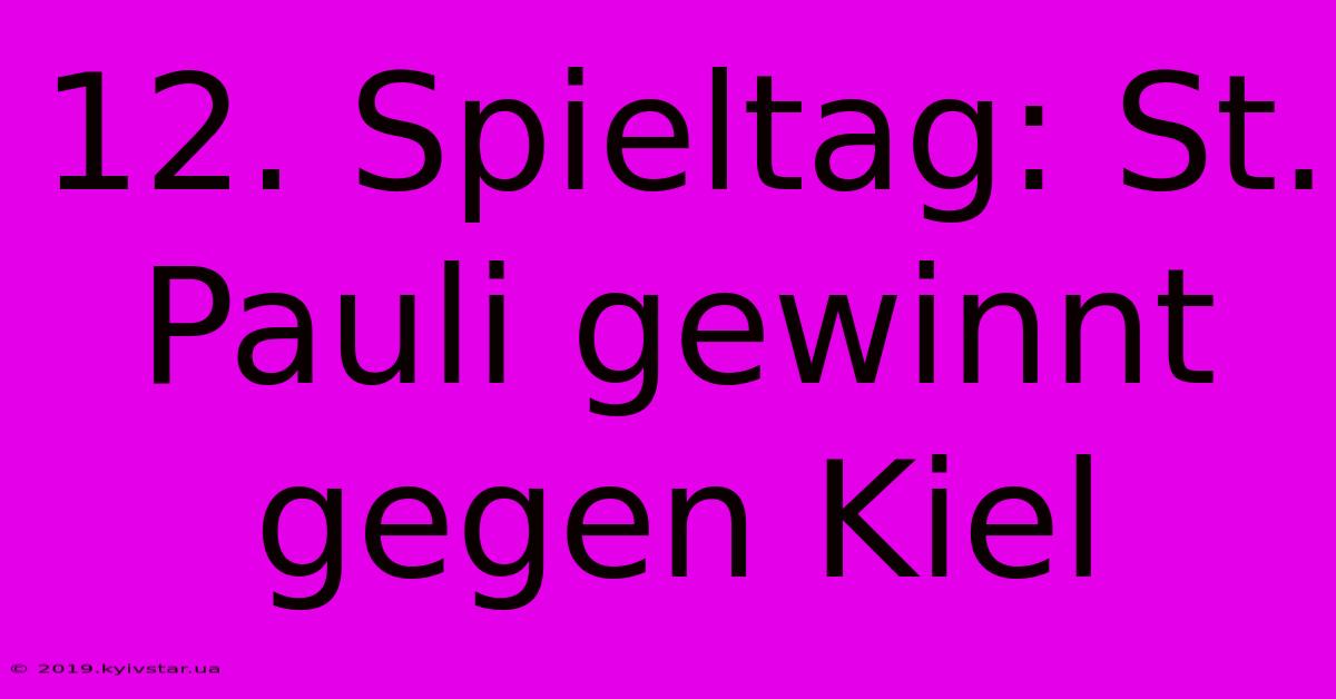 12. Spieltag: St. Pauli Gewinnt Gegen Kiel