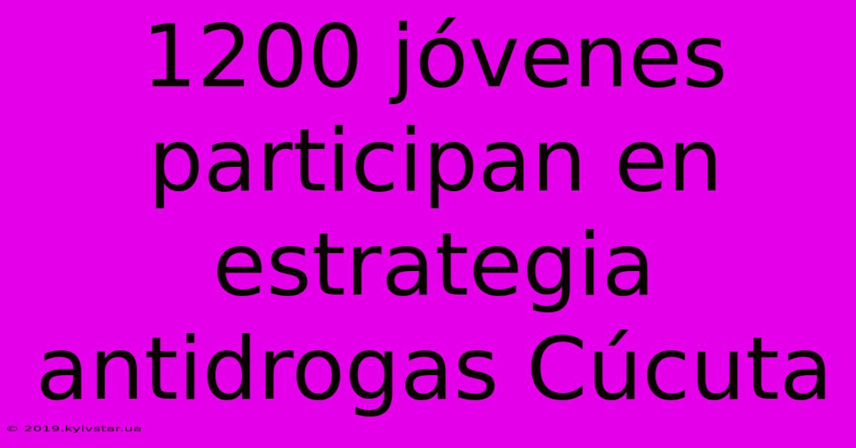 1200 Jóvenes Participan En Estrategia Antidrogas Cúcuta