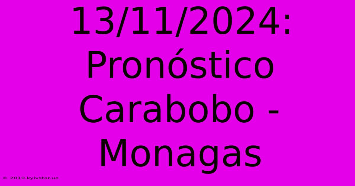 13/11/2024: Pronóstico Carabobo - Monagas