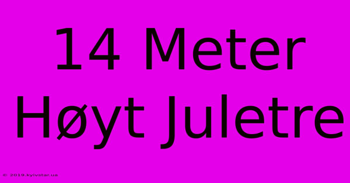 14 Meter Høyt Juletre