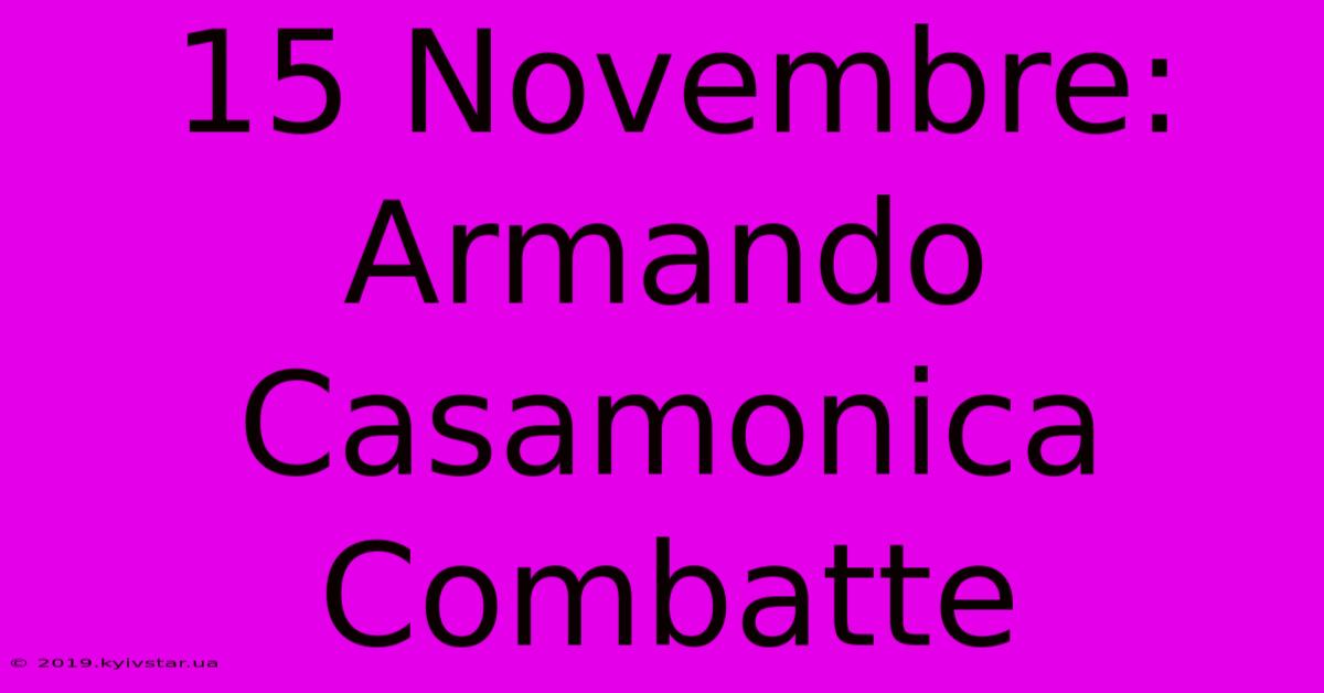 15 Novembre: Armando Casamonica Combatte