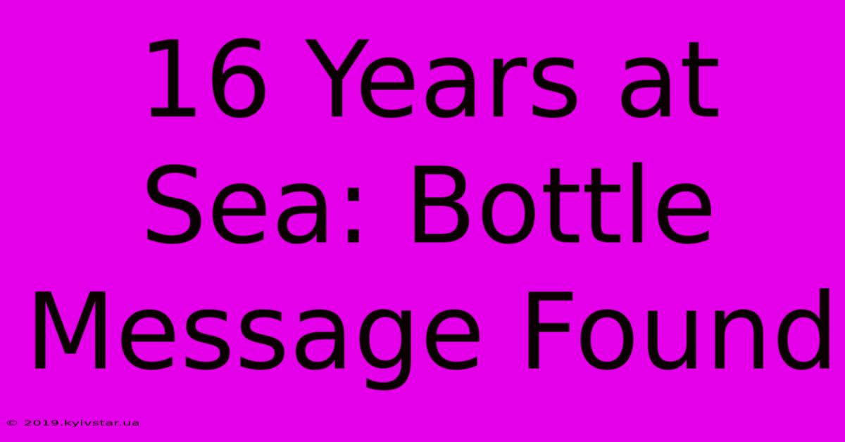 16 Years At Sea: Bottle Message Found