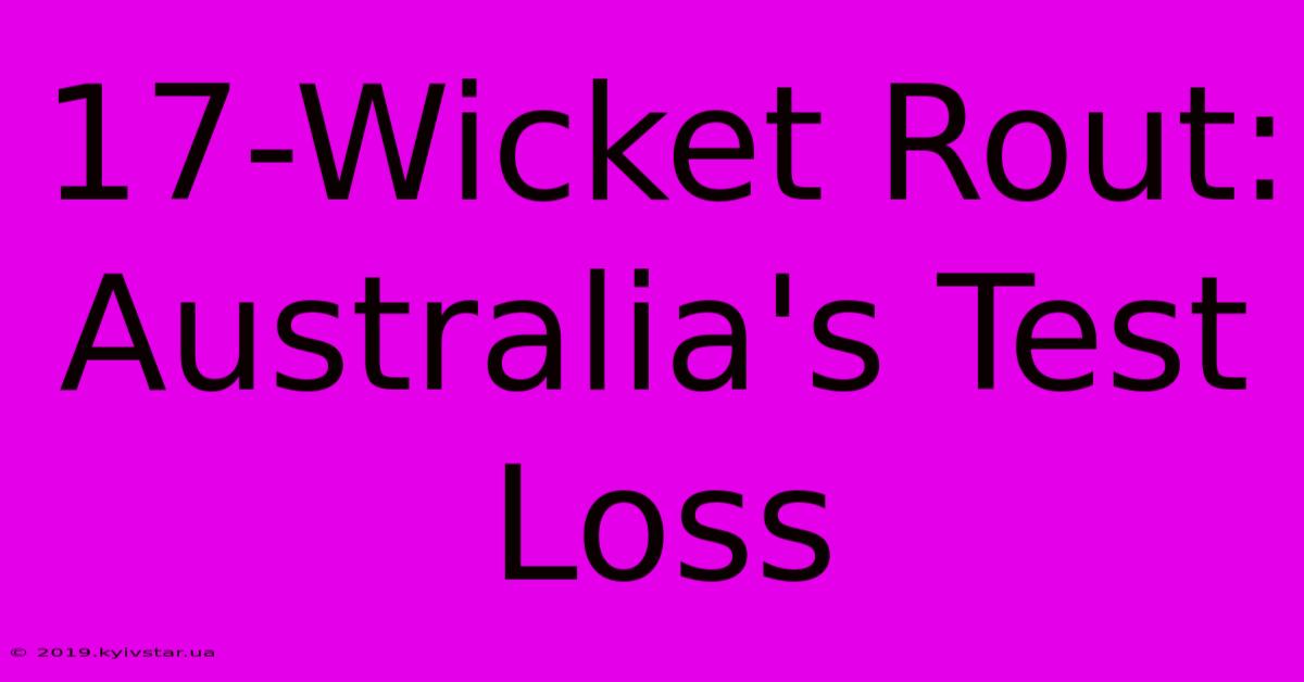 17-Wicket Rout: Australia's Test Loss