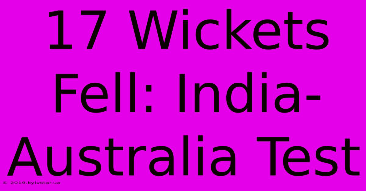 17 Wickets Fell: India-Australia Test