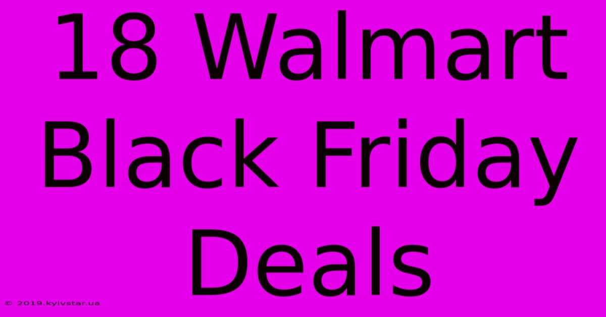 18 Walmart Black Friday Deals