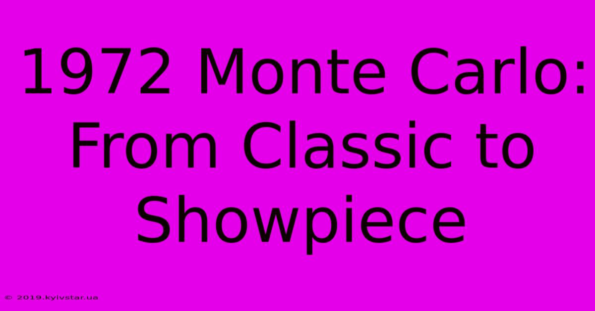 1972 Monte Carlo: From Classic To Showpiece