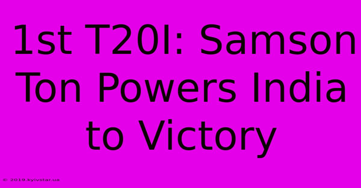 1st T20I: Samson Ton Powers India To Victory 