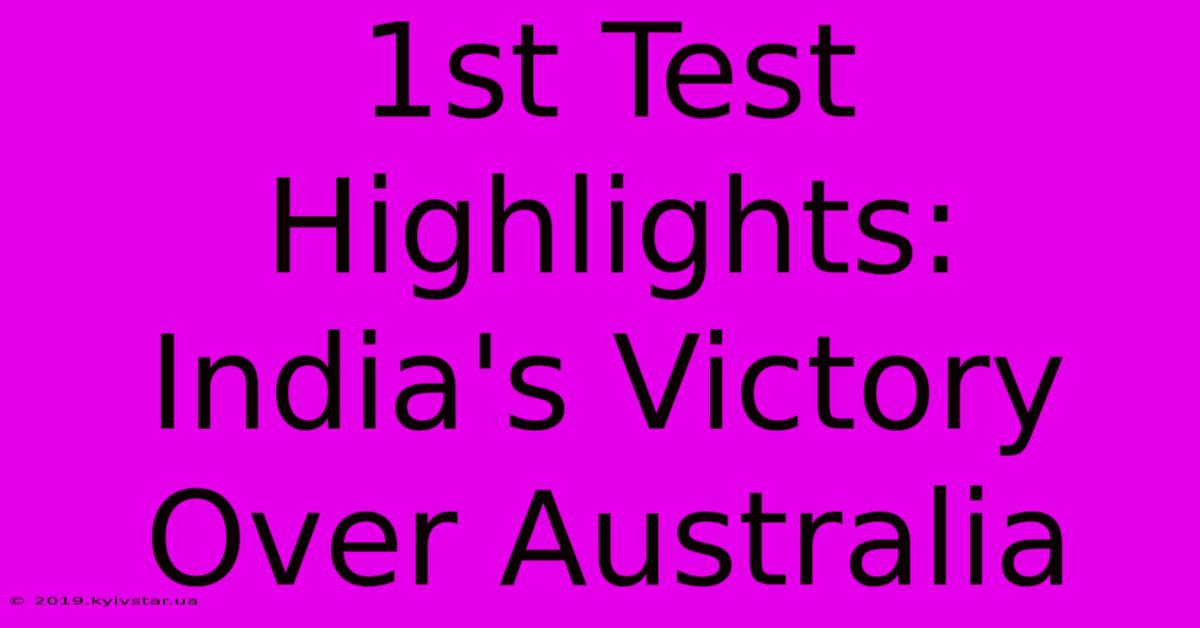 1st Test Highlights: India's Victory Over Australia