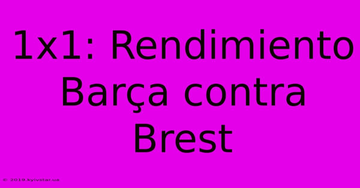 1x1: Rendimiento Barça Contra Brest