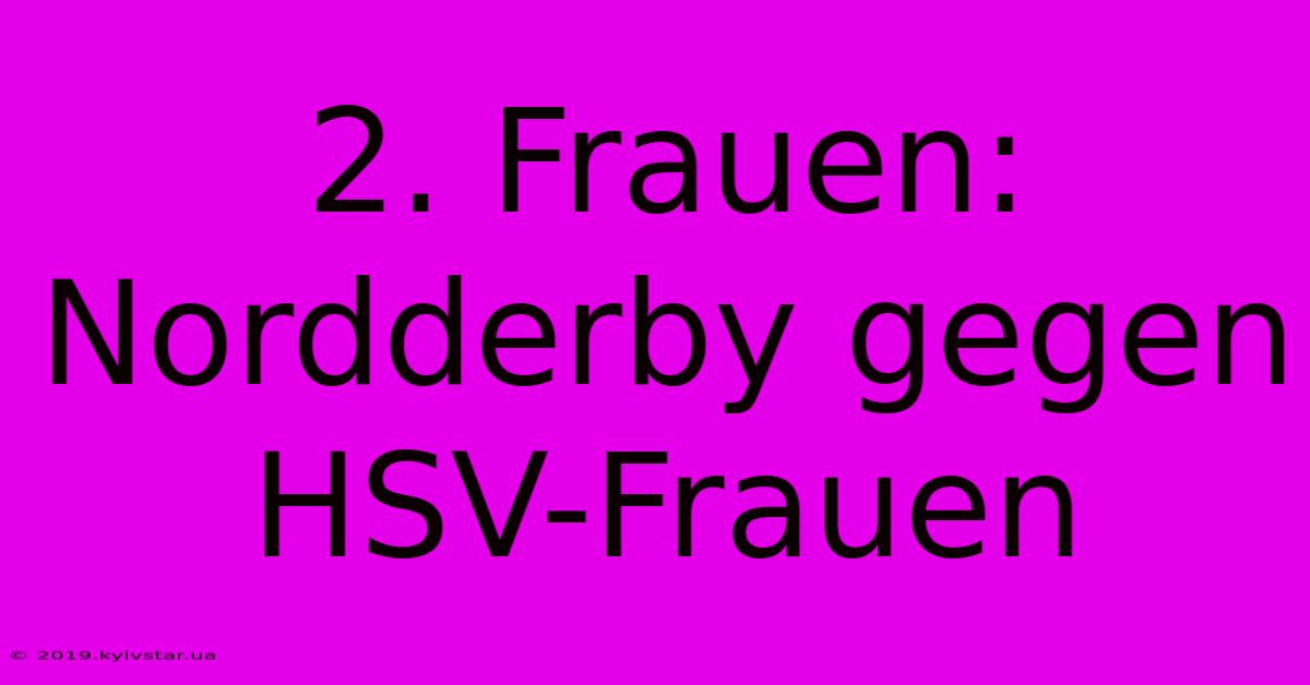 2. Frauen: Nordderby Gegen HSV-Frauen