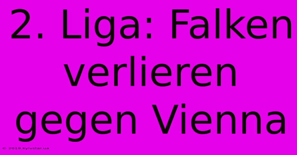 2. Liga: Falken Verlieren Gegen Vienna