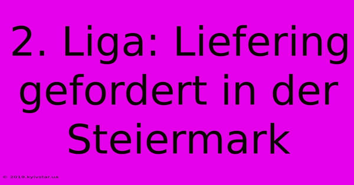 2. Liga: Liefering Gefordert In Der Steiermark