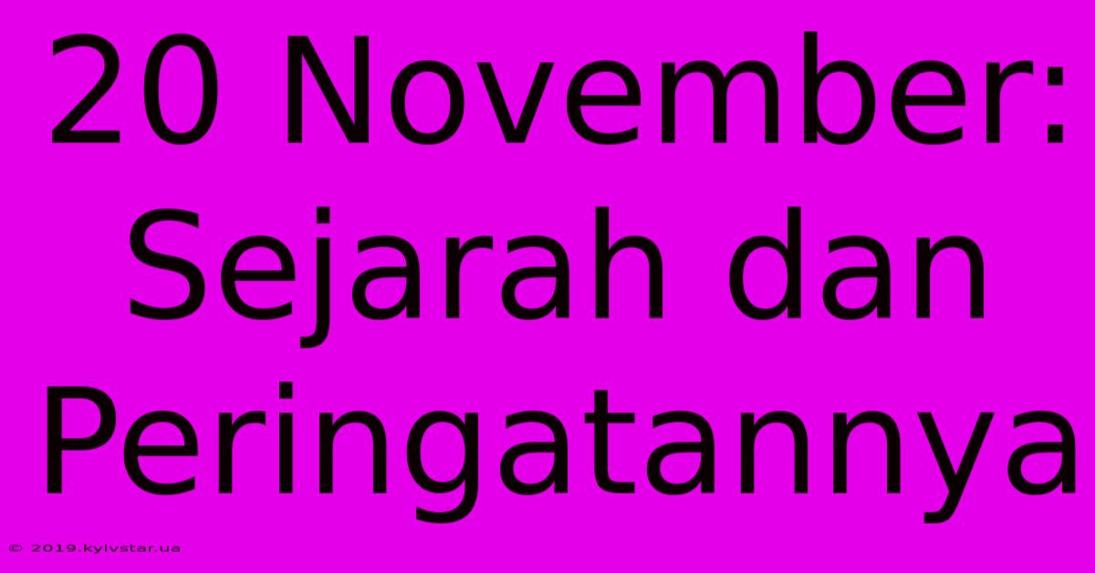 20 November: Sejarah Dan Peringatannya