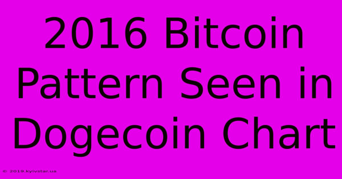 2016 Bitcoin Pattern Seen In Dogecoin Chart