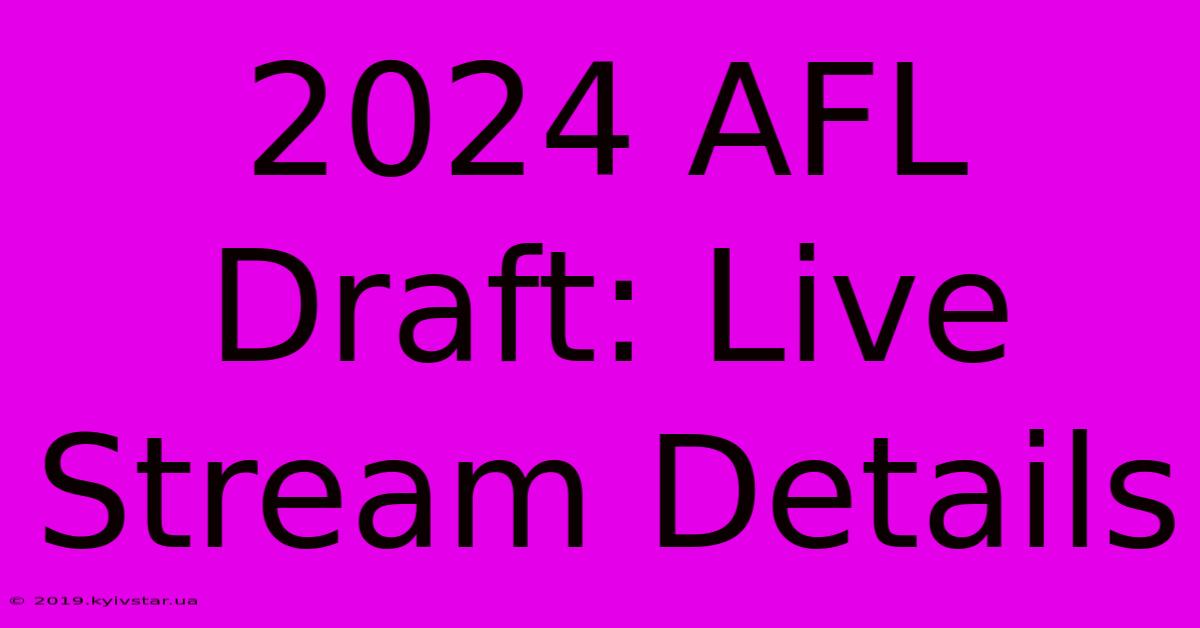 2024 AFL Draft: Live Stream Details