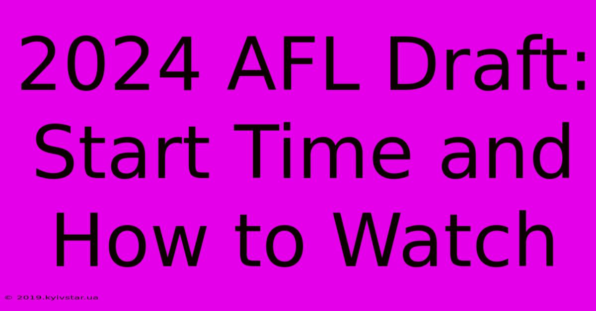 2024 AFL Draft: Start Time And How To Watch