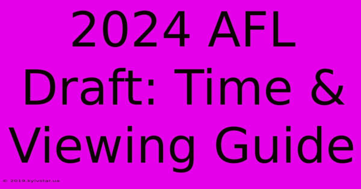 2024 AFL Draft: Time & Viewing Guide