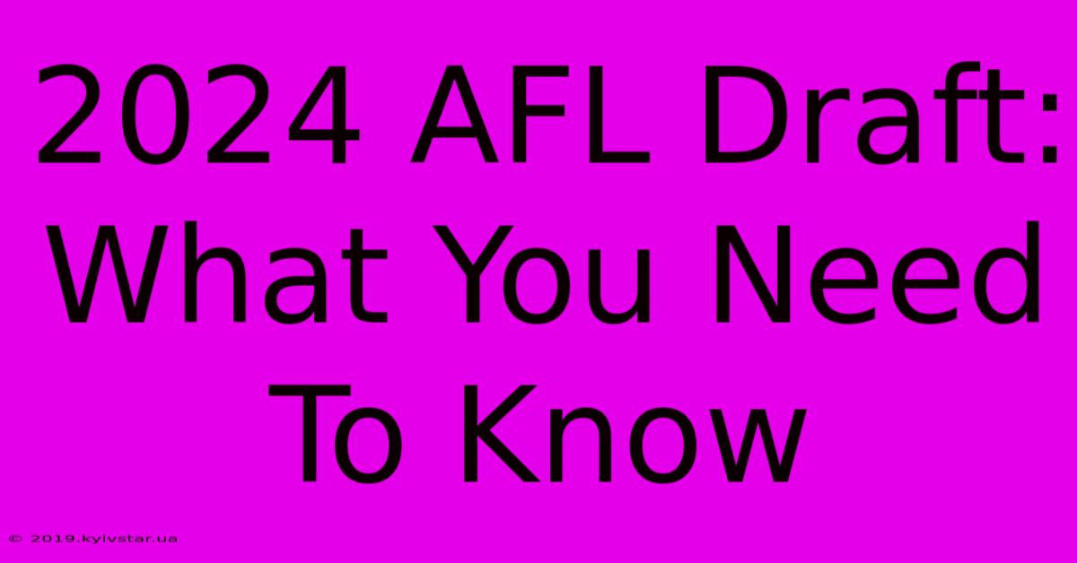 2024 AFL Draft: What You Need To Know