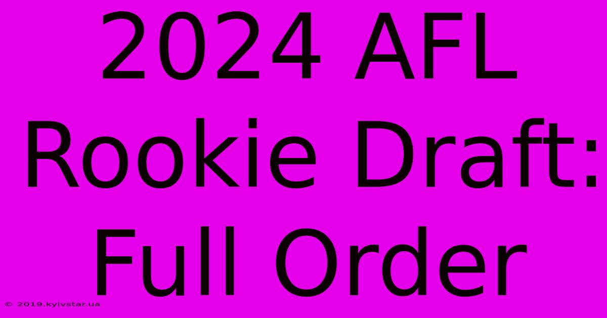 2024 AFL Rookie Draft: Full Order