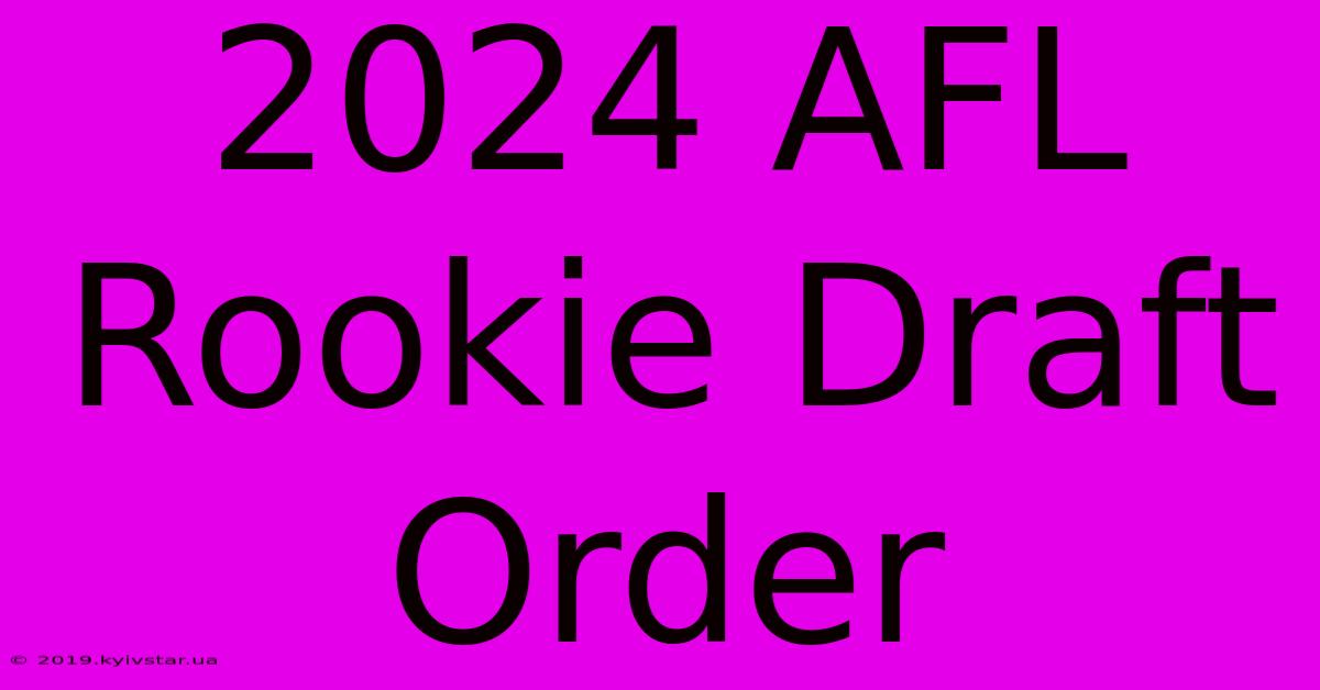 2024 AFL Rookie Draft Order