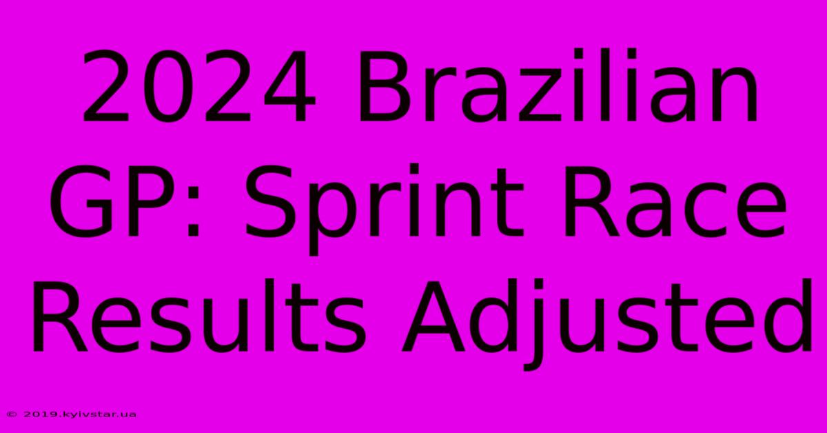 2024 Brazilian GP: Sprint Race Results Adjusted