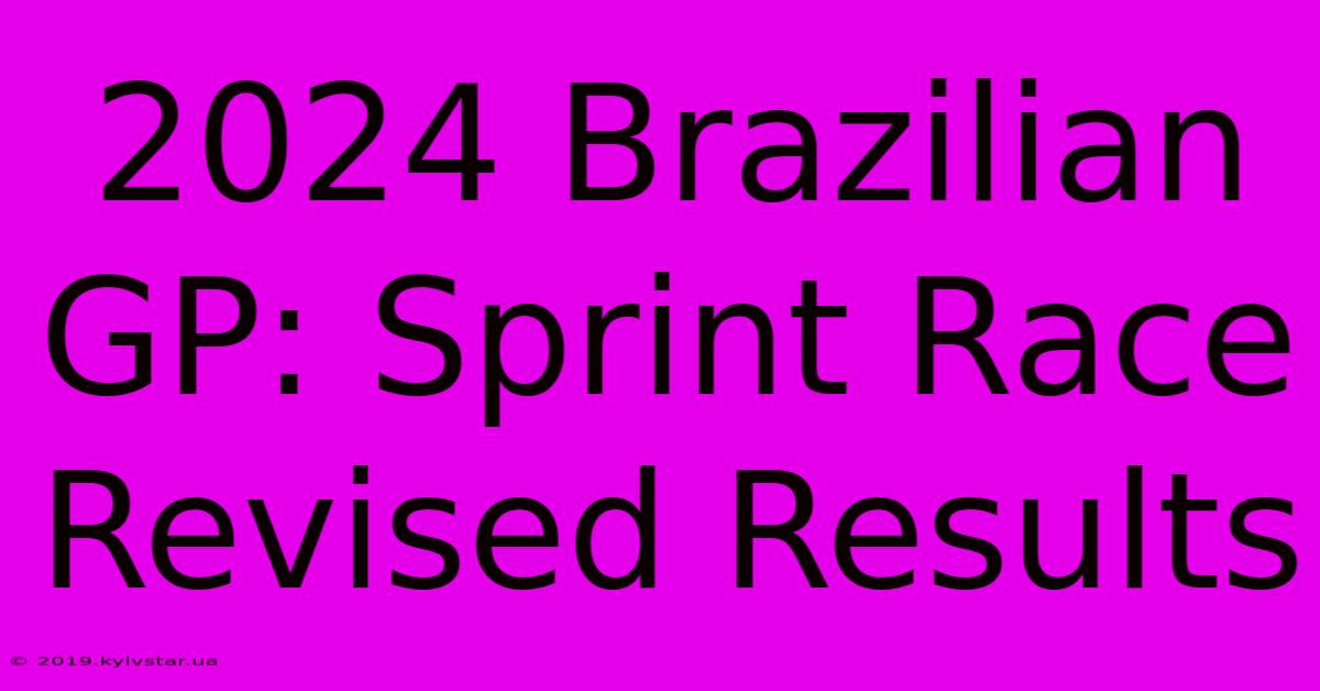 2024 Brazilian GP: Sprint Race Revised Results 