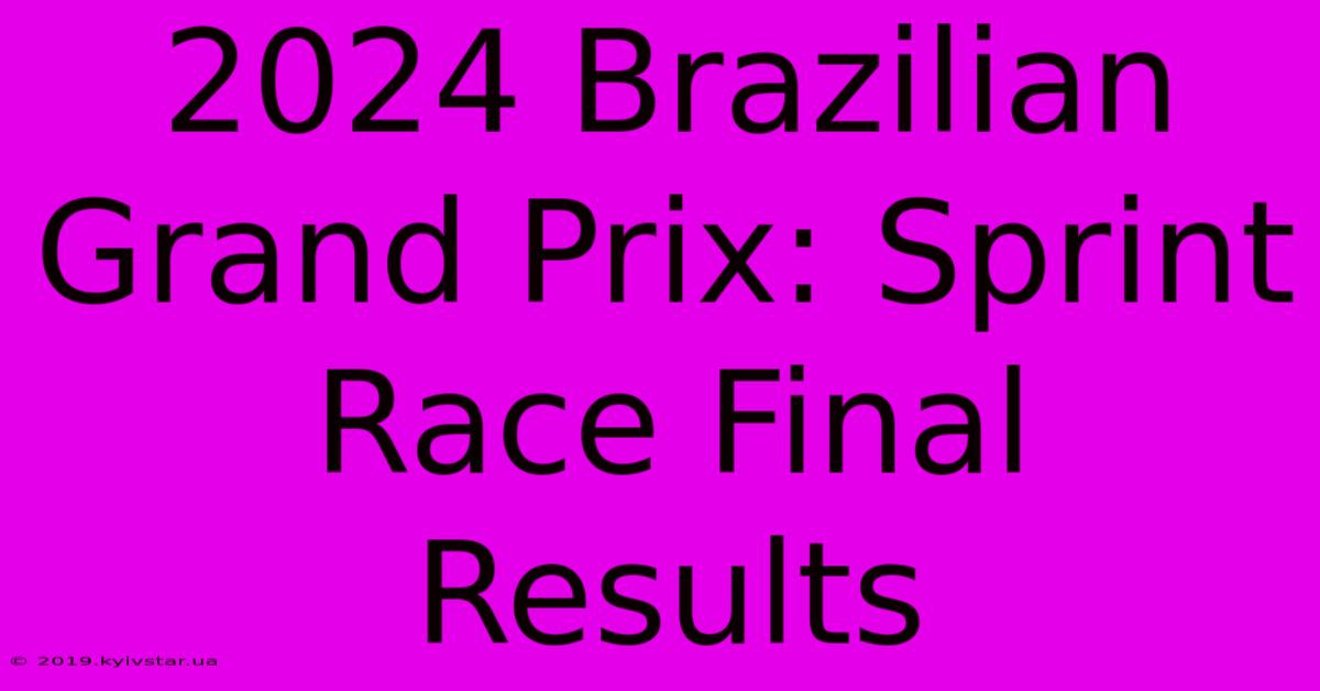 2024 Brazilian Grand Prix: Sprint Race Final Results