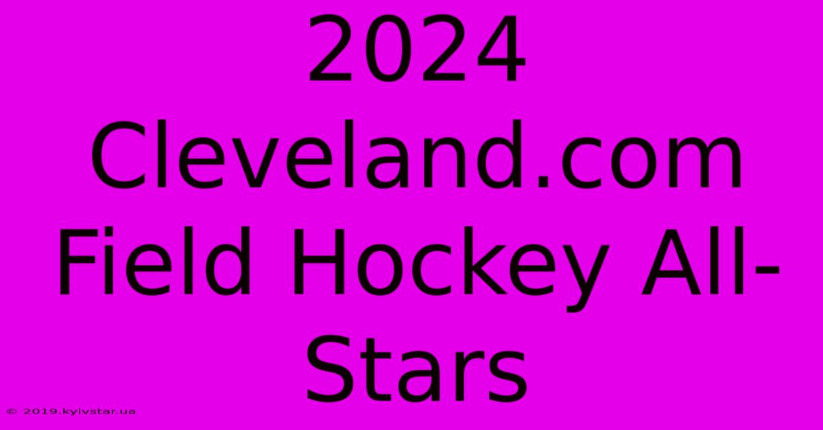 2024 Cleveland.com Field Hockey All-Stars