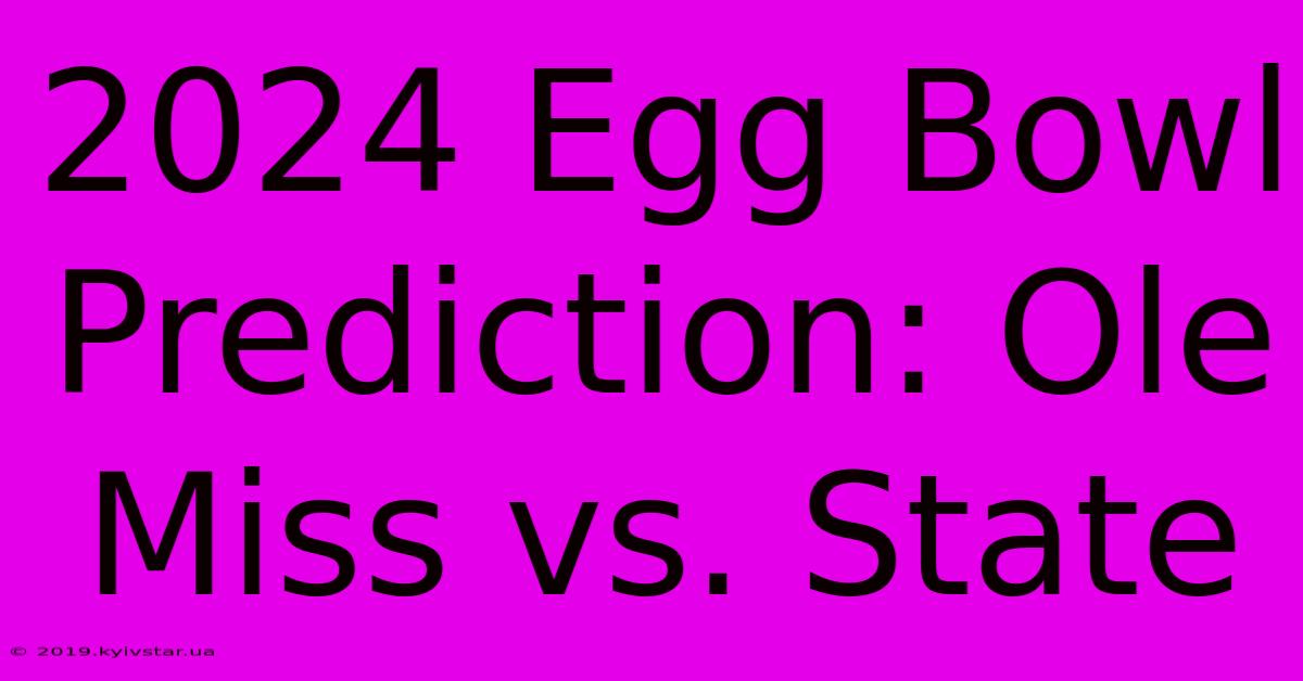 2024 Egg Bowl Prediction: Ole Miss Vs. State