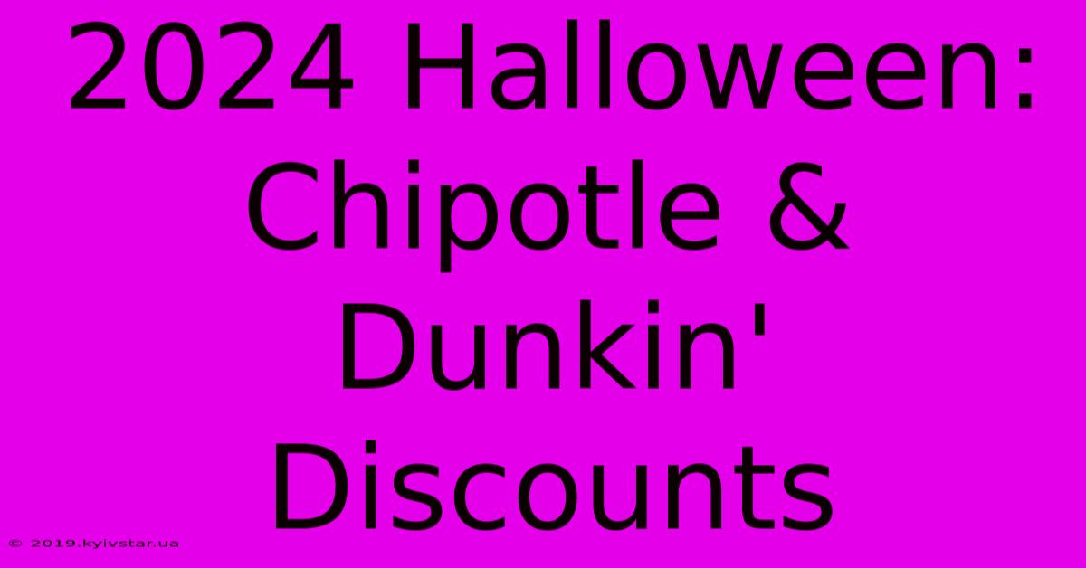 2024 Halloween: Chipotle & Dunkin' Discounts