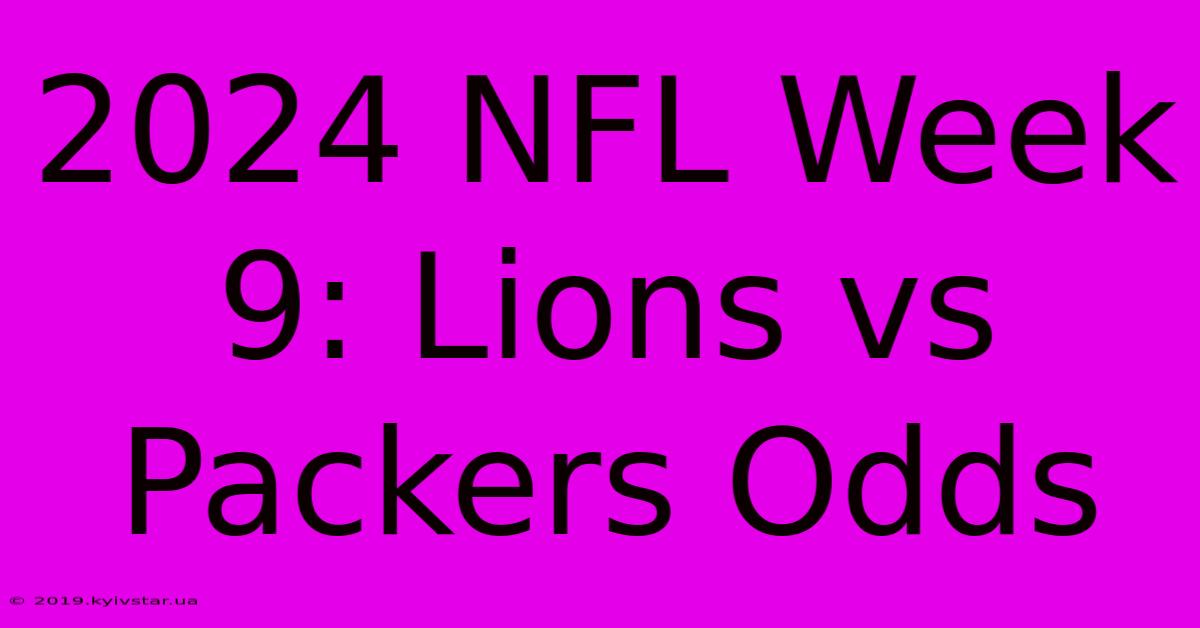 2024 NFL Week 9: Lions Vs Packers Odds