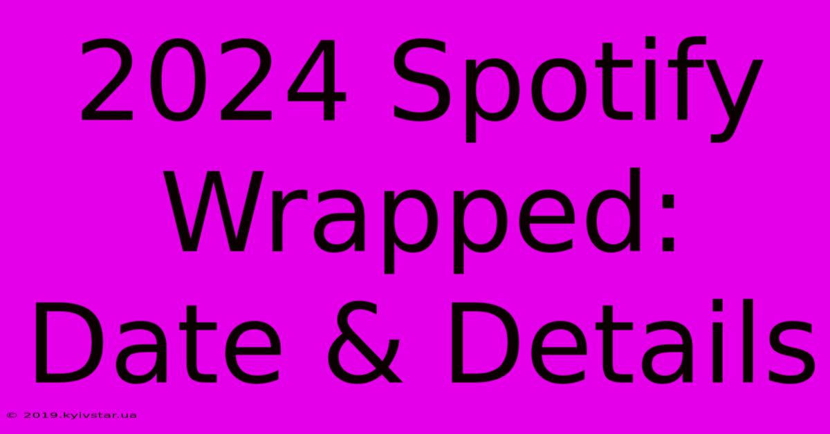 2024 Spotify Wrapped: Date & Details