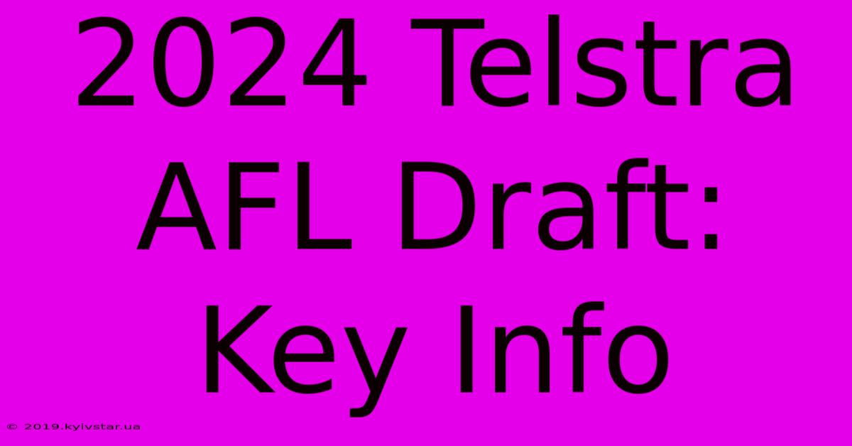 2024 Telstra AFL Draft: Key Info