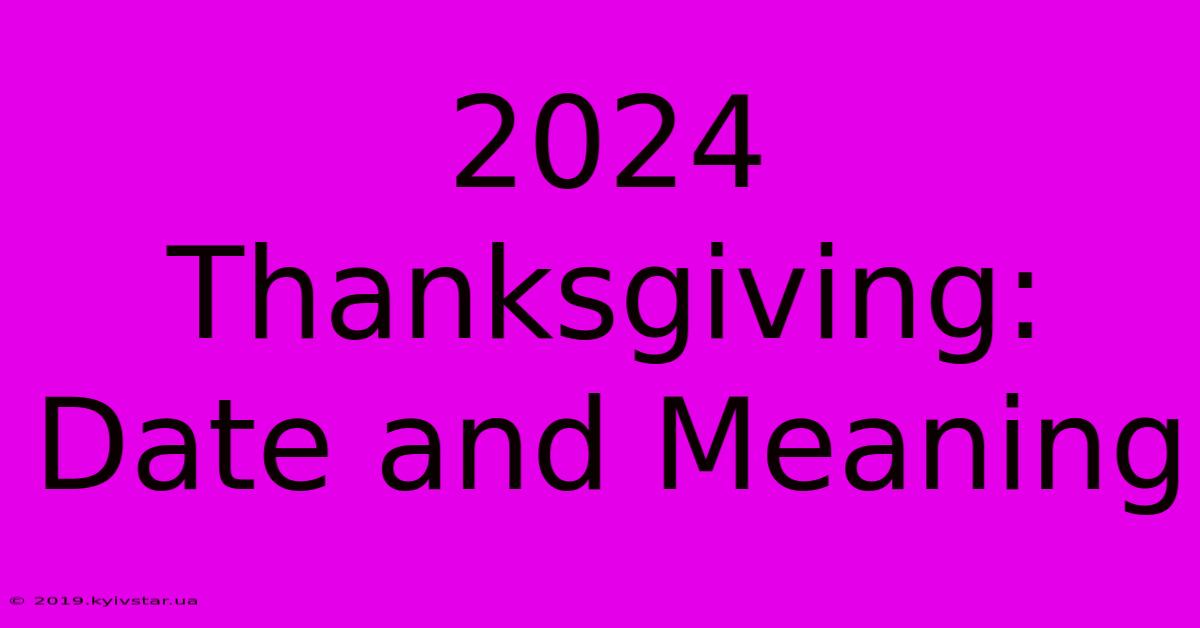 2024 Thanksgiving: Date And Meaning