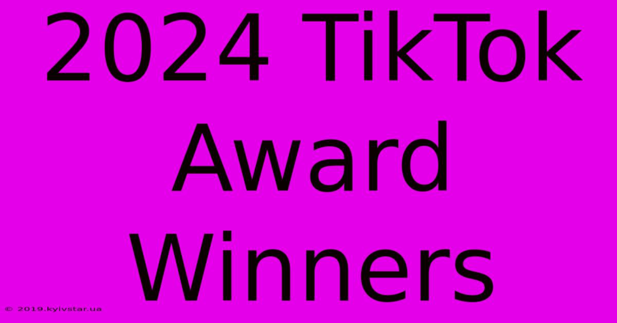 2024 TikTok Award Winners