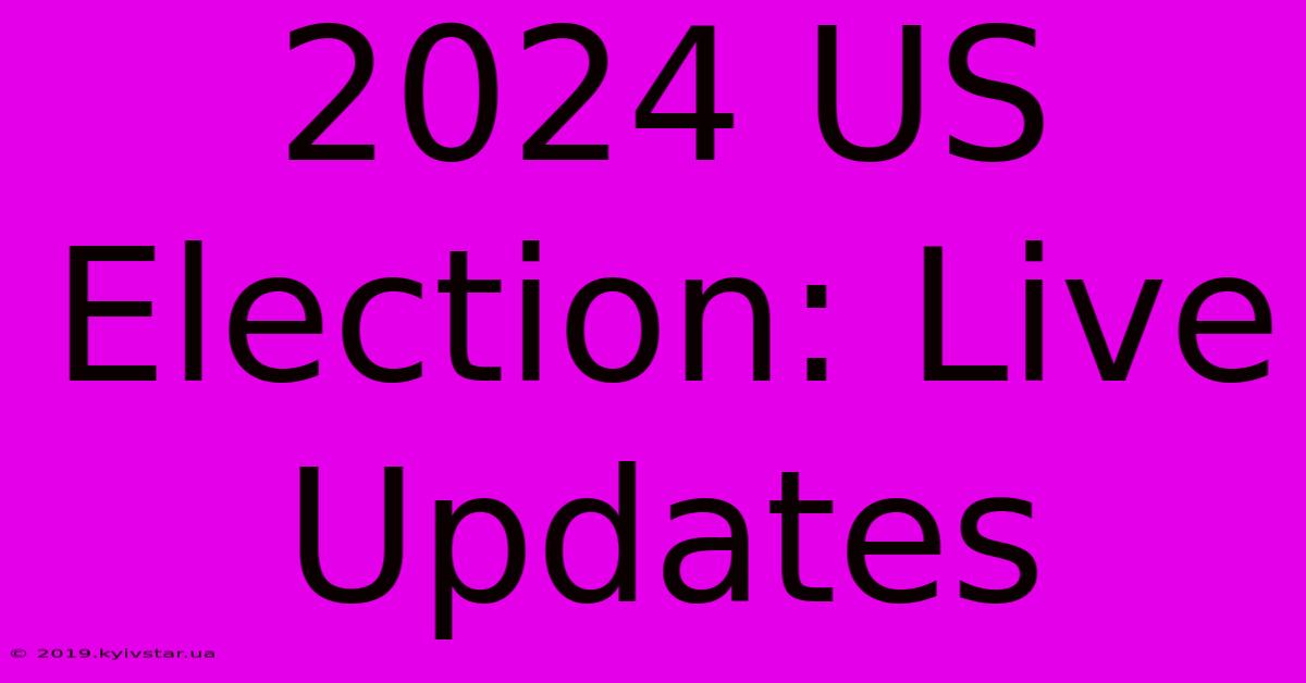 2024 US Election: Live Updates