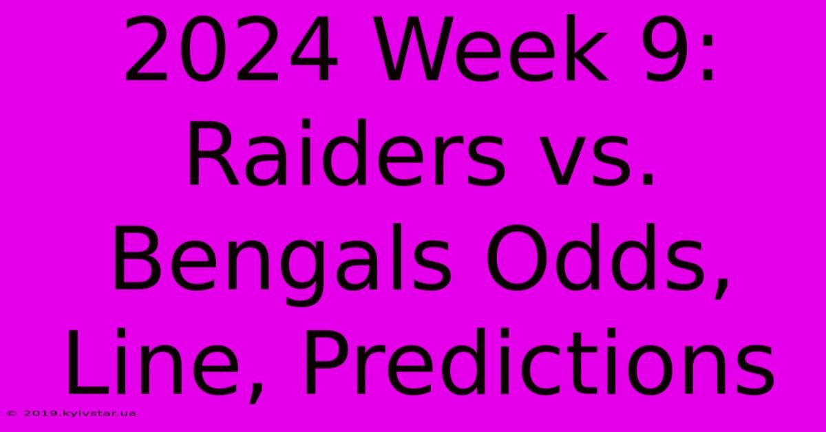 2024 Week 9: Raiders Vs. Bengals Odds, Line, Predictions 