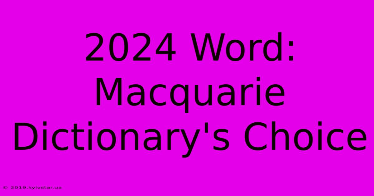 2024 Word: Macquarie Dictionary's Choice