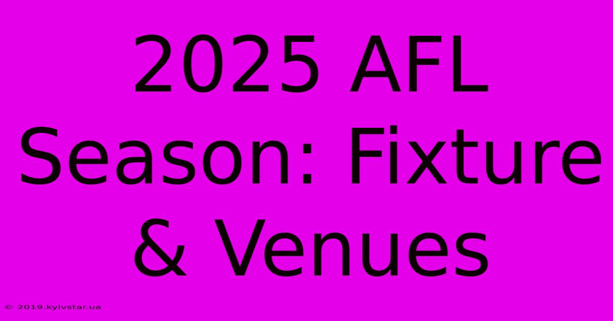 2025 AFL Season: Fixture & Venues